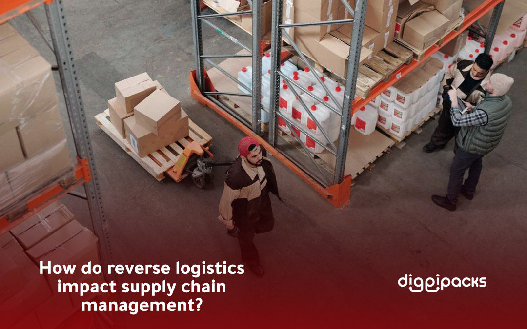How Do Reverse Logistics Impact Supply Chain Management? 