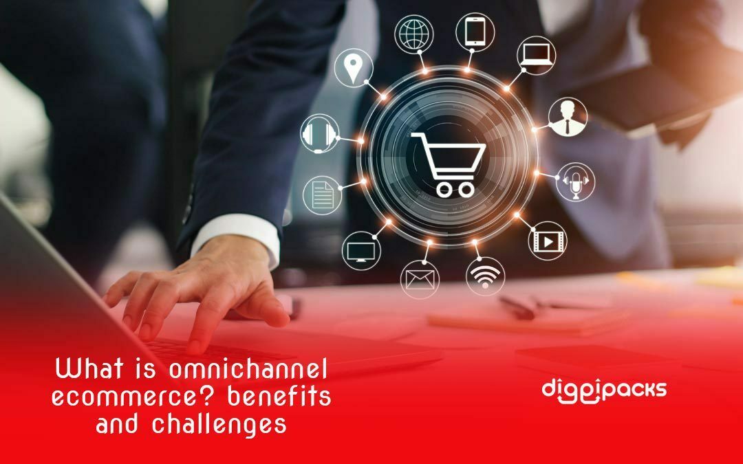 What is Omnichannel eCommerce? Benefits & challenges